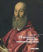 Antoine de Granvelle, l'Éminence pourpre - images d'un homme de pouvoir de la Renaissance