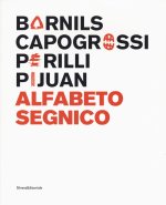 ALFABETO SEGNICO : BORNILS, CAPOGROSSI, PERILLI, PIJUAN