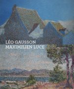 Léo Gausson et Maximilien Luce - pionniers du néo-impressionnisme