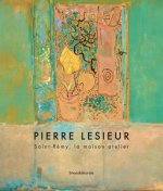 Pierre Lesieur - Saint-Rémy, la maison atelier