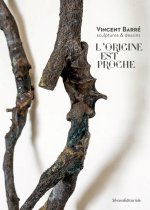 L'origine est proche - Vincent Barré, sculptures & dessins