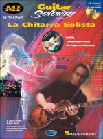 GUITAR SOLOING, LA CHITARRA SOLISTA +CD
