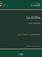 ARCANGELO CORELLI: LA FOLLIA, IN RE MINORE PER VIOLINO E PIANO