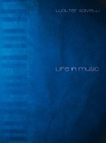 WALTER SAVELLI: LIFE IN MUSIC PIANO