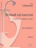MUZIO CLEMENTI: PRELUDI ED ESERCIZI IN TUTTI I TONI MAGGIORI E MINORI, PER PIANOFORTE PIANO