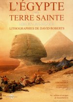 L'Egypte et la terre sainte - Hier et aujourd'hui - Lithographies de David ROBERTS