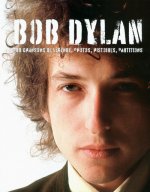 Bob DYLAN - 100 chansons de légende, photos, histories, partitions