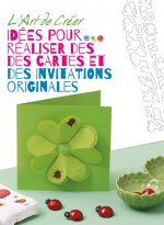 L'art de créer - Idées pour réaliser des cartes et des invitations originales