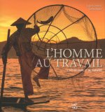 L'homme au travail - L'art de vivre et de survivre