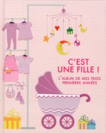 C'est une fille ! - L'album de mes trois premières années