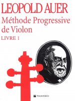 LEOPOLD AUER: METHODE PROGRESSIVE DE VIOLON - LIVRE 1