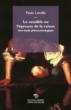 Le sensible ou l'épreuve de la raison