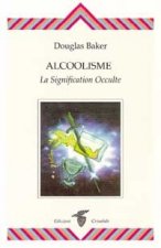 Alcoolisme - La signification occulte