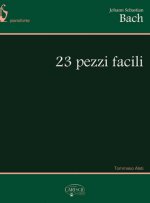 JOHANN SEBASTIAN BACH: 23 PEZZI FACILI, PER PIANOFORTE PIANO