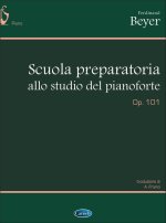 FERDINAND BEYER: SCUOLA PREPARATORIA ALLO STUDIO DEL PIANOFORTE, OP.101 PIANO