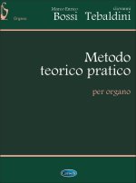 BOSSI/TEBALDINI: METODO TEORICO-PRATICO (ORGAN)