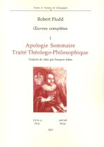 OEUVRES COMPLETES tome I: APOLOGIE SOMMAIRE. TRAITE THEOLOGO-PHILOSOPHE