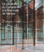 Le Pavillon du Canada à la Biennale de Venise