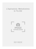 L'ISPIRAZIONE. MELODRAMMA IN TRE ATTI OPERA