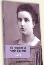 A la rencontre de Maria Valtorta tome 1