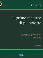 CARL CZERNY: IL PRIMO MAESTRO DI PIANOFORTE. 100 STUDI GIORNALIERI OP.599 PIANO