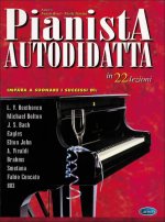 PIANISTA AUTODIDATTA, IN 22 LEZIONI PIANO