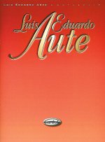 LUIS EDUARDO AUTE: ANTOLOGIA PIANO, VOIX, GUITARE