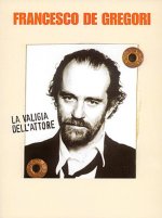 FRANCESCO DE GREGORI: LA VALIGIA DELL ATTORE