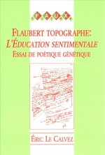 FLAUBERT TOPOGRAPHE : L'EDUCATION SENTIMENTALE