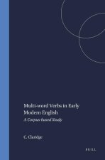 MULTI-WORD VERBS IN EARLY MODERN ENGLISH. A CORPUS-BASED STUDY
