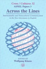 ACROSS THE LINES. INTERTEXTUALITY AND TRANSCULTURAL COMMUNICATION IN THE NEW LITERATURES IN ENGLISH