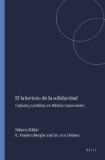 EL LABERINTO DE LA SOLIDARIDAD. CULTURA Y POLITICA EN MEXICO (1910-2000)