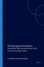 WRITING AGAINST BOUNDARIES: NATIONALITY, ETHNICITY AND GENDER IN THE GERMAN-SPEAKING CONTEXT.