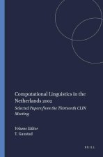 COMPUTATIONAL LINGUISTICS IN THE NETHERLANDS 2002. SELECTED PAPERS FROM THE THIRTEENTH CLIN MEETING