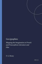 GEOGRAPHIES. MAPPING THE IMAGINATION IN FRENCH AND FRANCOPHONE LITERATURE AND FILM