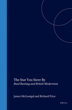 THE STAR YOU STEER BY. BASIL BUNTING AND BRITISH MODERNISM.