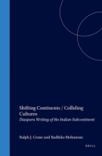 SHIFTING CONTINENTS/COLLIDING CULTURES. DIASPORA WRITING OF THE INDIAN SUBCONTINENT.