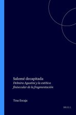 SALOME DECAPITADA. DELMIRA AGUSTINI Y LA ESTETICA FINISECULAR DE LA FRAGMENTACION.