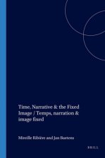 TIME, NARRATIVE & THE FIXED IMAGE/TEMPS, NARRATION & IMAGE FIXE.