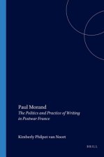 PAUL MORAND. THE POLITICS AND PRACTICE OF WRITING IN POSTWAR FRANCE