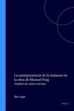 LA OMNIPRESENCIA DE LA MIMESIS EN LA OBRA DE MANUEL PUIG. ANALISIS DE CUATRO NOVELAS
