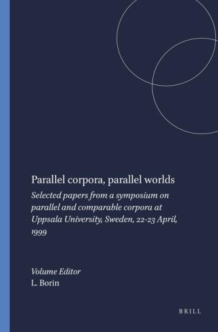 PARALLEL  CORPORA, PARALLEL WORLDS. SELECTED PAPERS FROM A SYMPOSIUM ON PARALLEL AND COMPARABLE CORP
