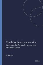 TRANSLATION-BASED CORPUS STUDIES. CONTRASTING ENGLISH AND PORTUGUESE TENSE AND ASPECT SYSTEMS.