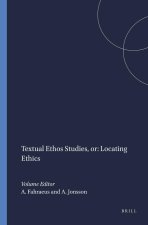 TEXTUAL ETHOS STUDIES- <EM>OR</EM> LOCATING ETHICS.