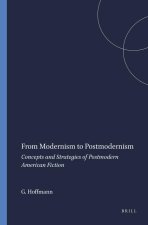 FROM MODERNISM TO POSTMODERNISM. CONCEPTS AND STRATEGIES OF POSTMODERN AMERICAN FICTION