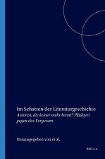 IM SCHATTEN DER LITERATURGESCHICHTE. AUTOREN, DIE KEINER MEHR KENNT?
