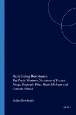 REDEFINING RESISTANCE: THE POETIC WARTIME DISCOURSES OF FRANCIS PONGE, BENJAMIN PERET, HENRI MICHAUX