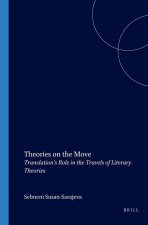 THEORIES ON THE MOVE. TRANSLATION'S ROLE IN THE TRAVELS OF LITERARY THEORIES.