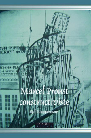 MARCEL PROUST CONSTRUCTIVISTE