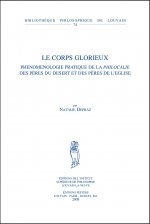 LE CORPS GLORIEUX PHENOMENOLOGIE PRATIQUE DE LA PHILOCALIE DES PERES DU DESERT